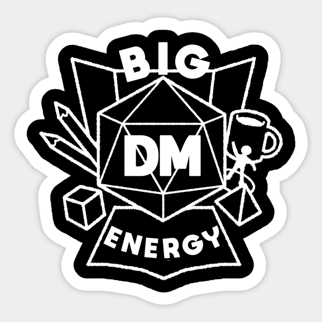 Big DM Energy - White Sticker by ThanksAvandra